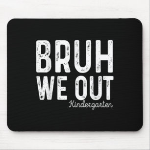 Bruh We Out Kindergarten Graduation Cl Of 2025  Mouse Pad