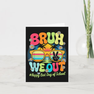Bruh We Out Last Day Of School Funny Teacher Stude Card