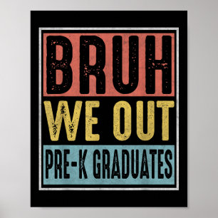 Bruh We Out Pre-k Preschool Graduation 2025 Grad G Poster