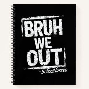 Bruh We Out School Nurses Happy Last Day Of School Notebook