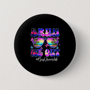Bruh We Out Summer Bus Driver Life Sungles Tie Dye 2 Inch Round Button