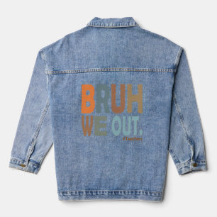 Bruh We Out! Teacher Escape - Last Day School Tee Denim Jacket