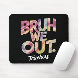 Bruh We Out Teacher Last Day Summer Break Tie Dye  Mouse Pad
