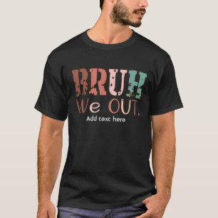 Bruh We Out Teacher Shirt – Funny Summer Break Tee