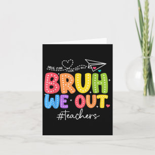 Bruh We Out Teachers Cute End Of School Year Groov Card