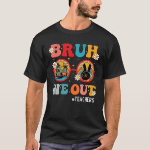 Bruh We Out Teachers Cute End Of School Year Teach T-Shirt