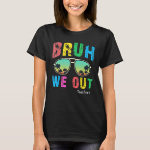 Bruh We Out Teachers Cute End Of School Year Teach T-Shirt