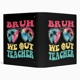 Bruh We Out Teachers End Of School Year Teacher Su Binder