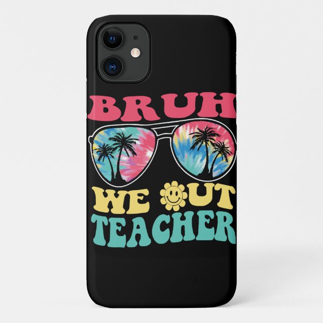 Bruh We Out Teachers End Of School Year Teacher Su Case-Mate iPhone Case (Back)