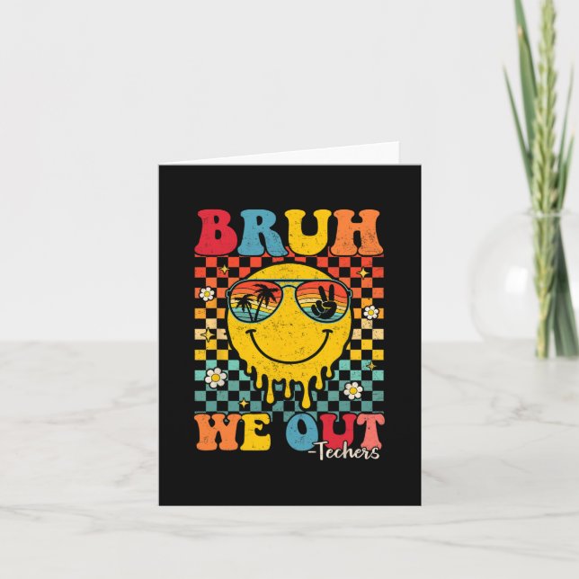 Bruh We Out Teachers Gaduation Last Day Of School  Card (Front)