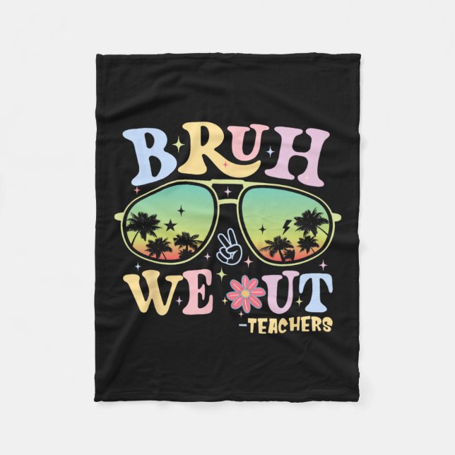 Bruh We Out Teachers Groovy Retro Happy Last Day O Fleece Blanket (Front)