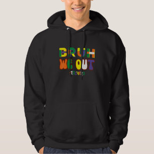 Bruh We Out Teachers Happy Last Day Of School Cool Hoodie