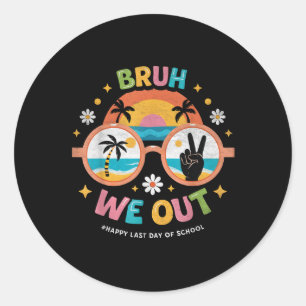 Bruh We Out Teachers Happy Last Day Of School Groo Classic Round Sticker
