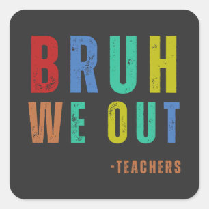 Bruh We Out Teachers, happy last day Of School Square Sticker
