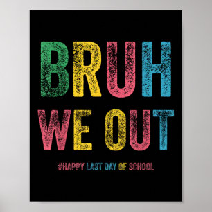 Bruh We Out Teachers Happy Last Day Of School Vint Poster