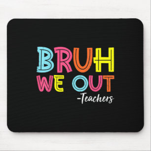 Bruh We Out Teachers Last Day Of School End Of Sch Mouse Pad