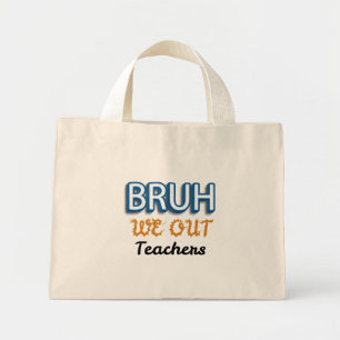 Bruh We Out Teachers Last day of School Mini Tote Bag