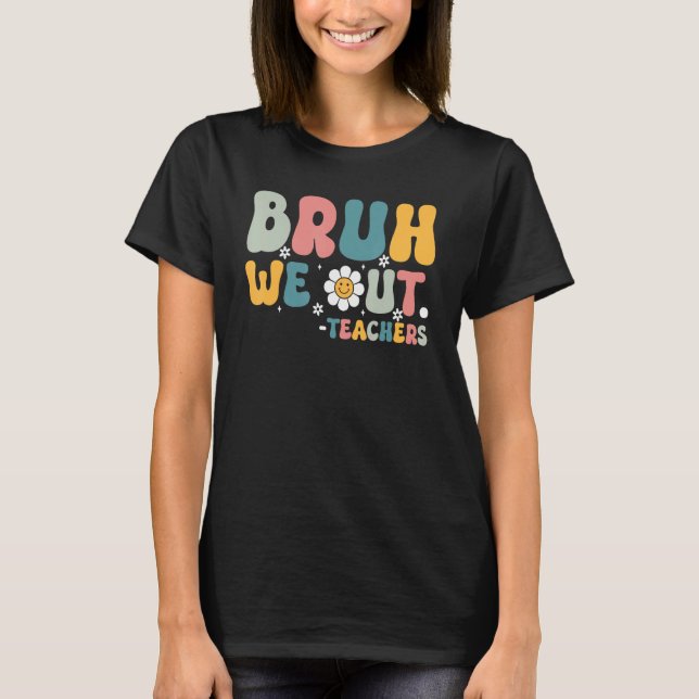 Bruh We Out Teachers Retro Last Day of School Hell T-Shirt (Front)