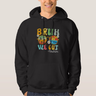 Bruh We Out Teachers Summer Last Day Of School Hoodie