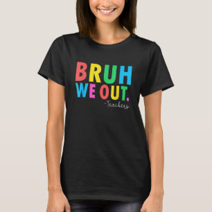 Bruh We Out Teachers Summer Last Day Of School Men T-Shirt