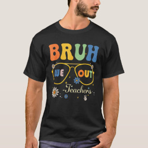 Bruh We Out Teachers Summer Last Day Of School Men T-Shirt