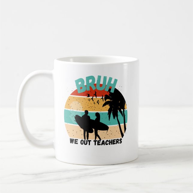 Bruh We Out Teachers - Welcom Summer Bruh Coffee Mug (Left)