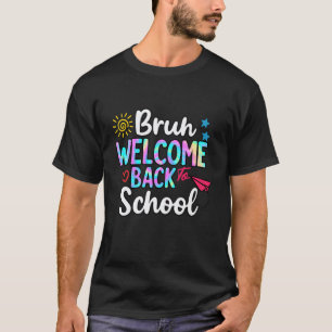 Bruh Welcome Back to School Teacher First Day of S T-Shirt