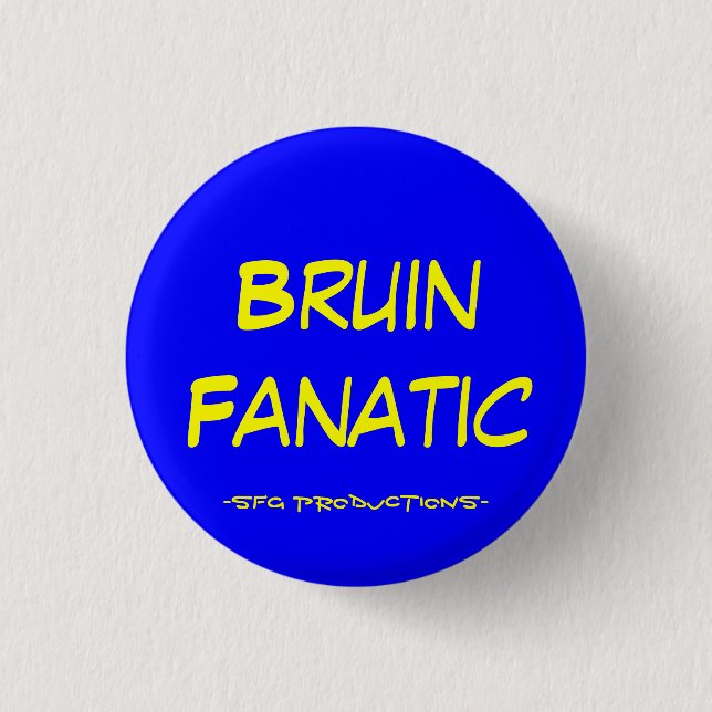 Bruin Fanatic, -SFG Productions- 1 Inch Round Button (Front)