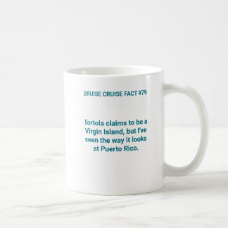 Bruise Cruise Fact #79: Tortola Coffee Mug