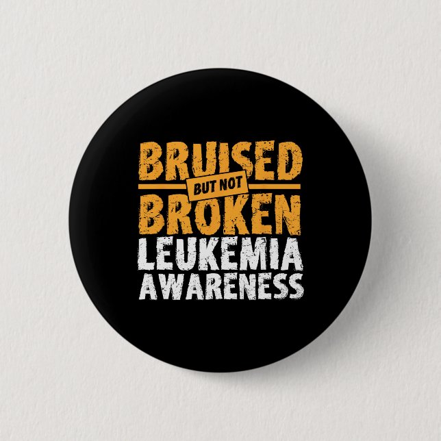 Bruised But Not Broken Support Leukaemia Awareness 2 Inch Round Button (Front)