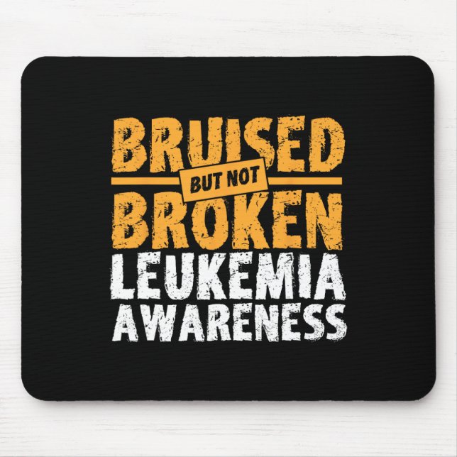 Bruised But Not Broken Support Leukaemia Awareness Mouse Pad (Front)