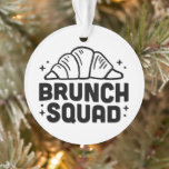 Brunch girls squad croissant lovers ornament<br><div class="desc">Brunch squad Christmas tree ornament holiday season home decor funny aesthetic quotes gifts for French croissant lovers girls club.</div>
