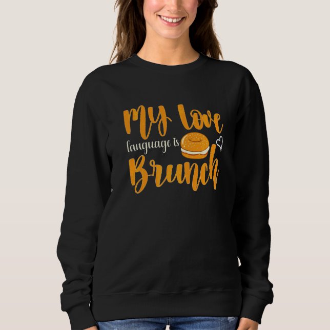 Brunch Quote Bagel Breakfast  Brunch Sweatshirt (Front)