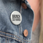 Brunch So Hard 1 Inch Round Button<br><div class="desc">Declare your allegiance for the REAL most important meal of the day with this fun black and white button. Design features "Brunch So Hard, " a fun play on the rap lyric in crisp,  modern block text.</div>