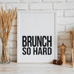 Brunch So Hard | Art Print<br><div class="desc">Brunch so hard! Design features a fun play on the rap lyric in crisp,  modern block text.</div>