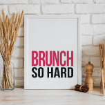 Brunch So Hard | Art Print<br><div class="desc">Brunch so hard! Design features a fun play on the rap lyric in crisp,  modern block text.</div>