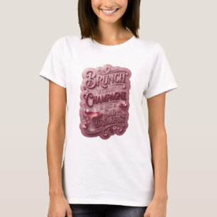 BRUNCH WITHOUT CHAMPAGNE IS JUST A SAD BREAKFAS v8 T-Shirt
