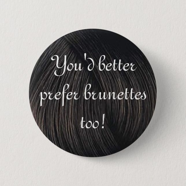 brunette preference 2 inch round button (Front)
