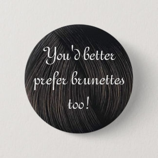brunette preference 2 inch round button