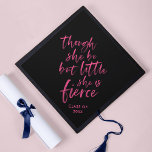 Brush Script Little But Fierce William Shakespeare Graduation Cap Topper<br><div class="desc">Stylish tassel topper featuring pink brush script of the quote "though she be but little she is fierce" from A Midsummer Night's Dream by William Shakespeare against a black background. Personalize it by replacing the placeholder text. For more options such as to change the font, text size/colour or the spacing...</div>