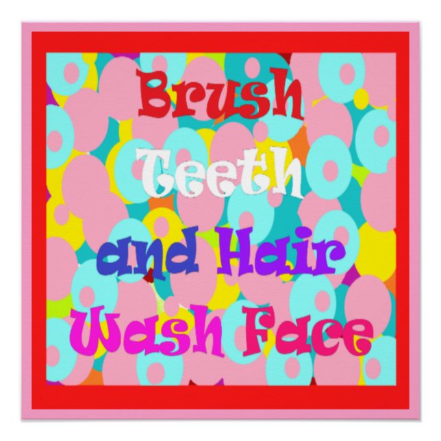Brush Teeth Hair Wash Face fun kids bright design  Poster (Front)