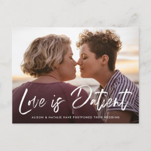 Brushed Lettering Love is Patient Postponement Announcement Postcard