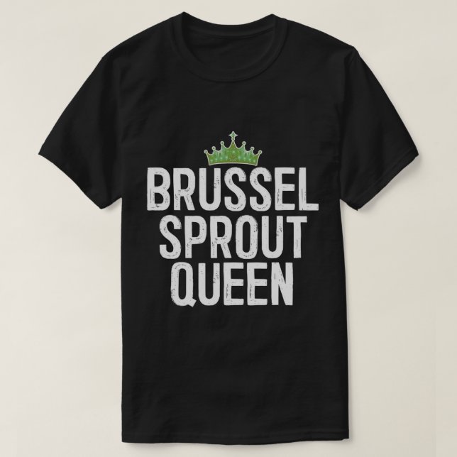 Brussel Sprout Queen T-Shirt (Design Front)