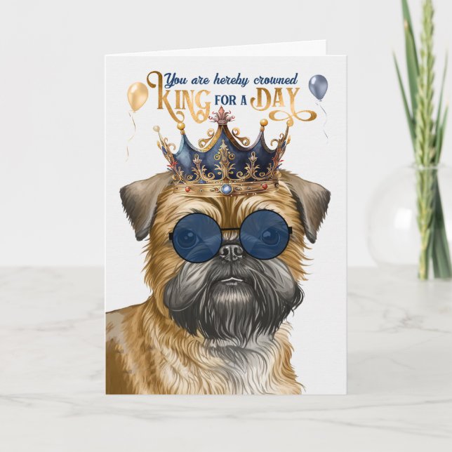 Brussels Griffon Dog King for a Day Funny Birthday Card (Front)