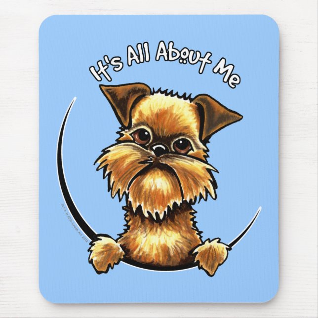 Brussels Griffon Its All About Me Mouse Pad (Front)