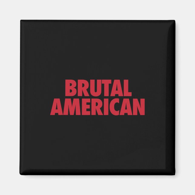 Brutal American  Magnet (Front)