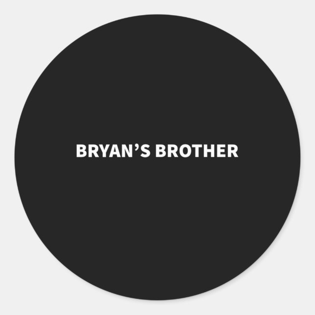 Bryan'S Brother Supportive Personalized Name Classic Round Sticker (Front)