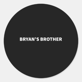 Bryan'S Brother Supportive Personalized Name Classic Round Sticker
