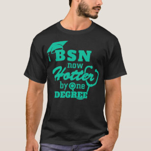 BSN Now Hotter By One Degree Nurse Graduation Cute T-Shirt