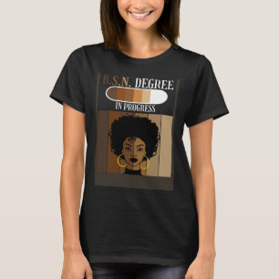 BSN Nurse Degree In Progress Black Afro Melanin Af T-Shirt